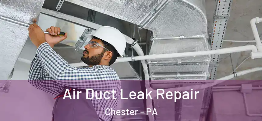  Air Duct Leak Repair Chester - PA