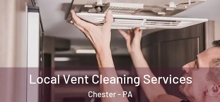  Local Vent Cleaning Services Chester - PA