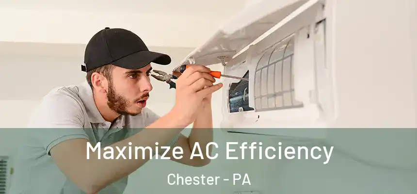  Maximize AC Efficiency Chester - PA